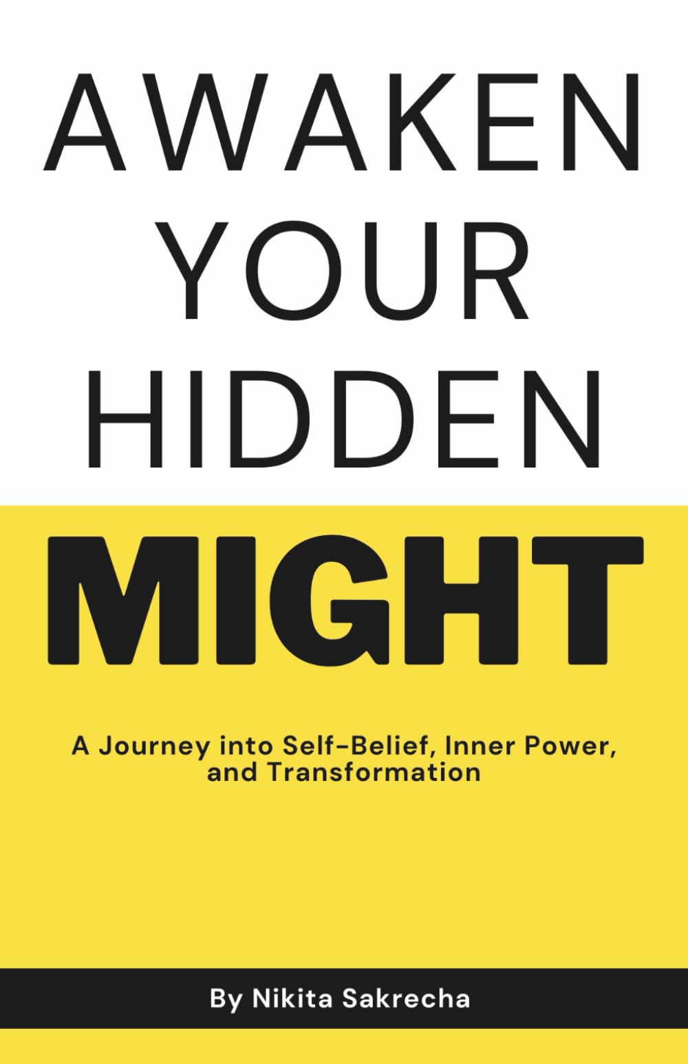 Awaken Your Hidden Might: A Motivational Guide to Self-Belief, Inner Strength, Confidence, and Personal Transformation