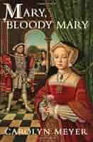 Mary, Bloody Mary: A Young Royals Book: Meyer, Carolyn