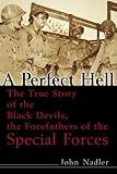 A Perfect Hell: The True Story of the Black Devils, the Forefathers of the Special Forces