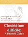 Clostridium difficile: A Patient's Guide