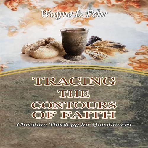 Tracing the Contours of Faith (Authored by Wayne L. Fehr) episode artwork
