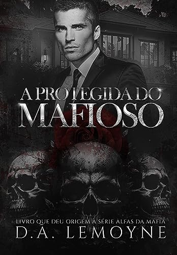 A Protegida do Mafioso: Livro que deu origem à Série Alfas da Máfia
