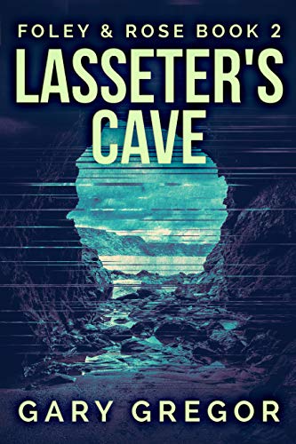 Lasseter's Cave (Foley & Rose Book 2) by [Gary Gregor]