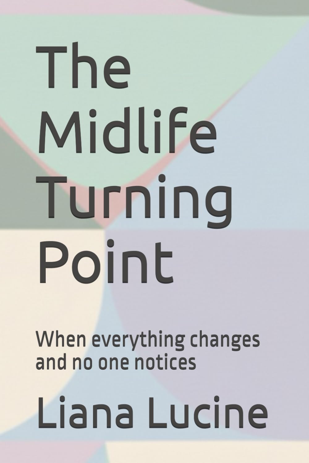 The Midlife Turning Point: When everything changes and no one notices