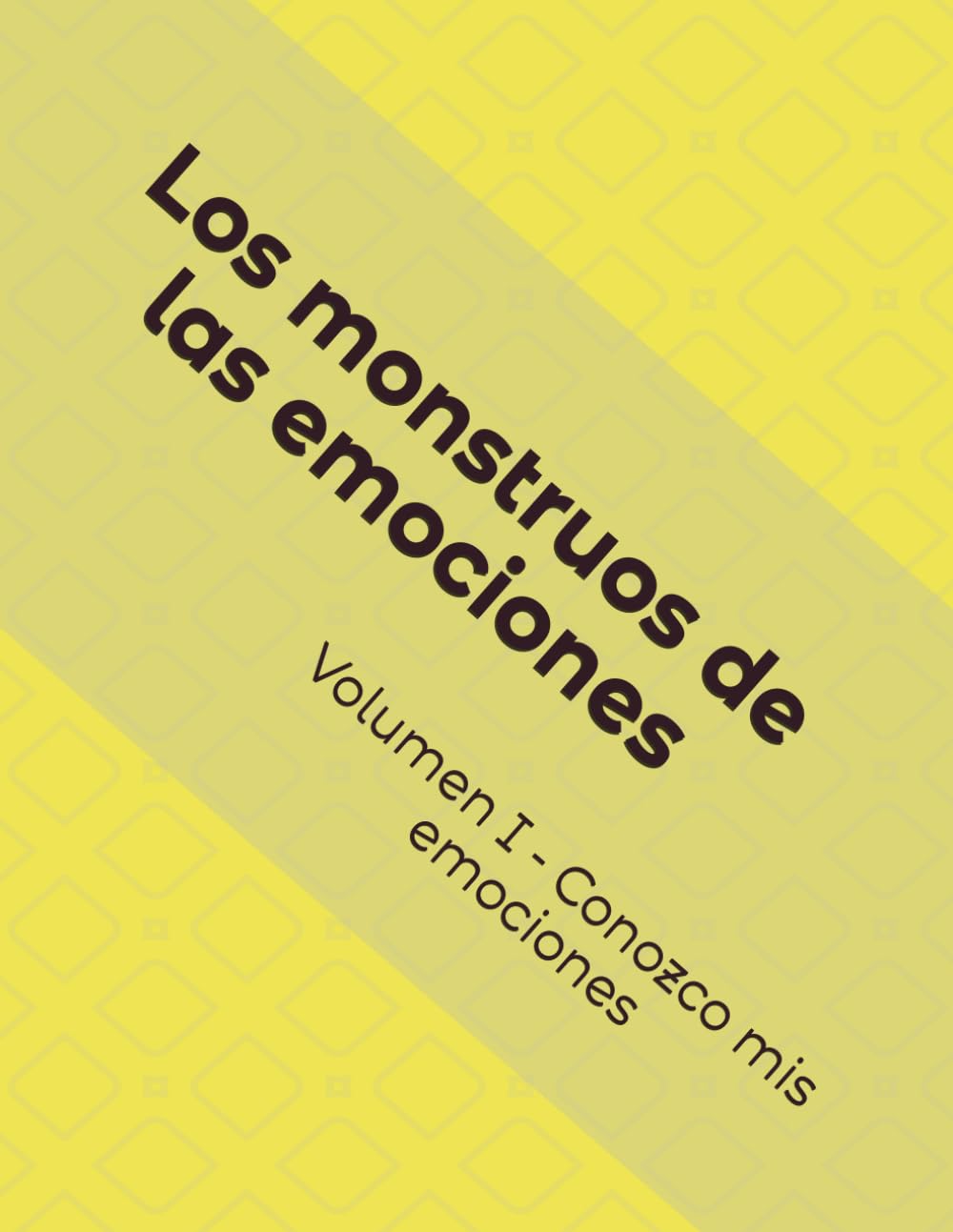 Los monstruos de las emociones: Volumen I - Conozco mis emociones