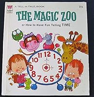 The Magic Zoo, Or How to Have Fun Telling Time B000GQQ4HG Book Cover
