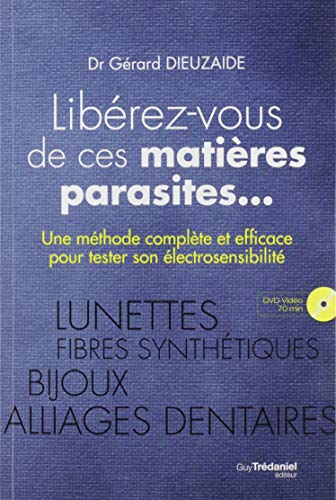 Télécharger Libérez-vous de ces matières parasites... : Une méthode complète et efficace pour tester son él Francais PDF