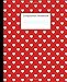 Composition Notebook: Adorable Red Polka Dot Wide Ruled Paper Notebook Journal | Cute White Heart Wide Blank Lined Workbook for Teens Kids Students Girls for Home School College for Writing Notes.