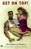 Get on Top!: A Sister's Guide to Life, Love & Her Biggest Difficulty, the Black Man 0965254003 Book Cover