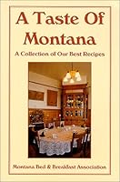 A Taste of Montana: A Collection of Our Best Recipes 1883651115 Book Cover