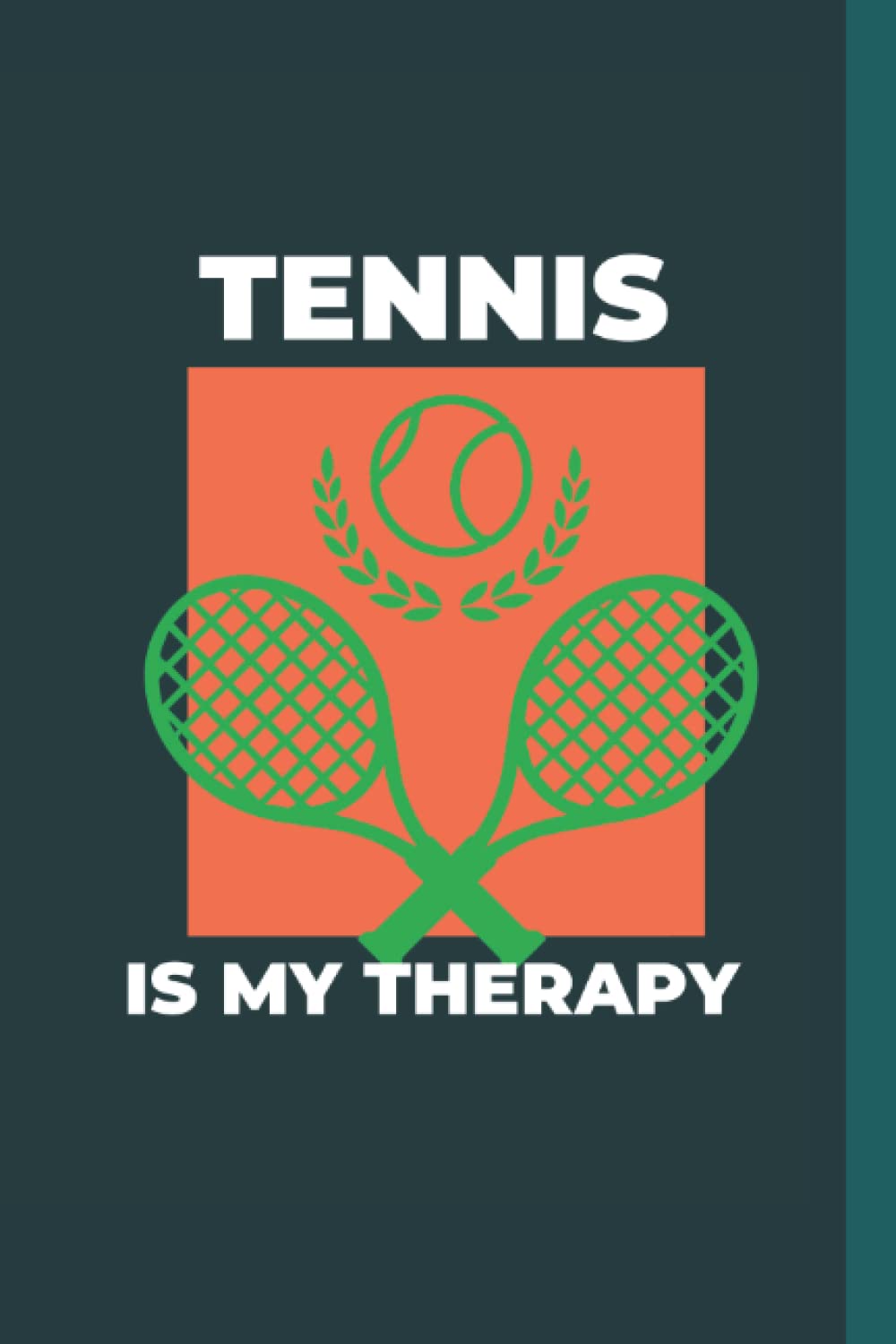 Tennis is My Therapy: Portable ‘6x9’ 120 Lined Tennis Notebook Journal for Athletes and Coaches | Great Gift for Tennis Lovers and Fans!