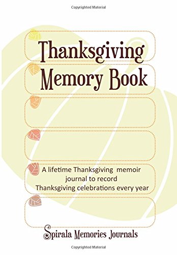 Thanksgiving Memory Book: A lifetime Thanksgiving memoir journal to record Thanksgiving celebrations every year (Spirala Memories Journals)