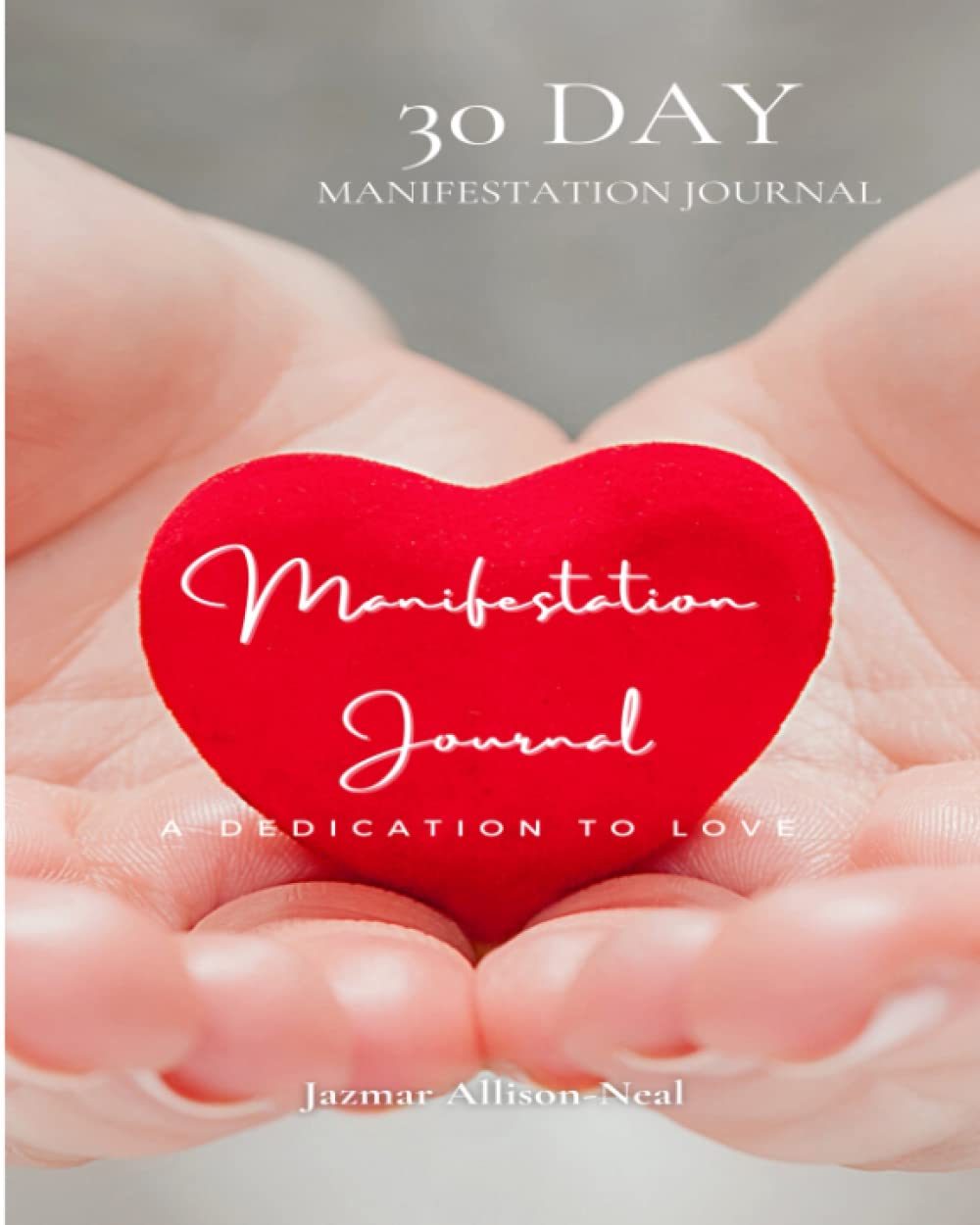 Manifestation Journal: A Dedication to Love: Size 8x10