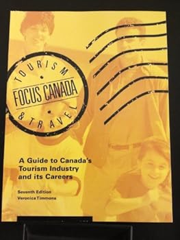 Textbook Binding Toursim & Travel: Focus Canada - A Guide to Canada's Tourism Industry and its Careers Book