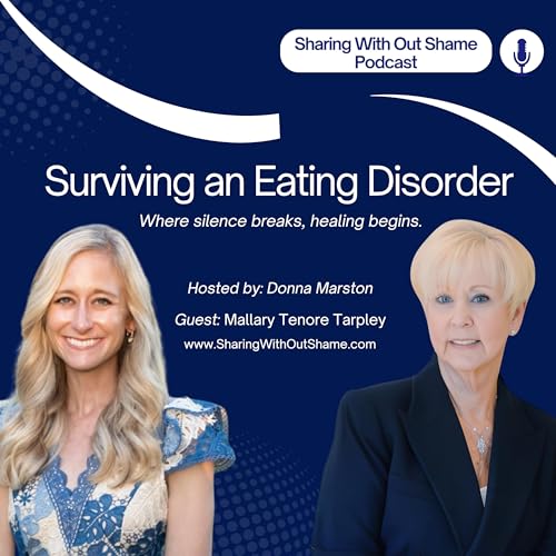 Surviving an Eating Disorder with Mallary Tenore Tarpley | Sharing Without Shame | Ep52