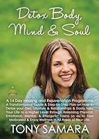 Detox Body, Mind and Soul - A 14 Day Healing and Rejuvenation Programme 0957696485 Book Cover