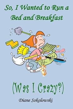 Paperback So, I Wanted To Run A Bed and Breakfast: (Was I Crazy?) Book