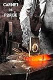  Carnet de Forge: Carnet de notes journal pour la forge et la fabrication de couteaux