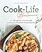 Cook-Life-Balance: 110 Rezepte für eine schnelle, einfache & stressfreie Familienküche