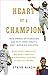 Heart of a Champion: True Stories of Character and Faith from Todays Most Inspiring Athletes