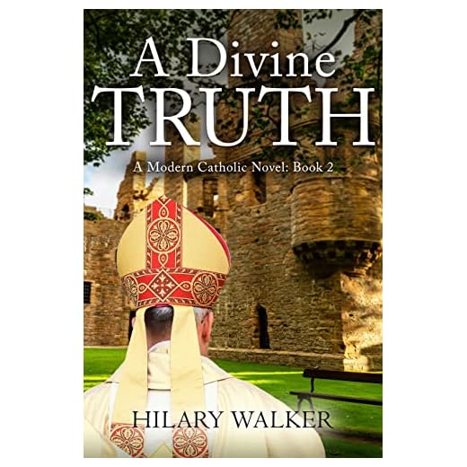 A Divine Truth: A Modern Catholic Novel: Book 2 (A Modern Catholic Trilogy)
