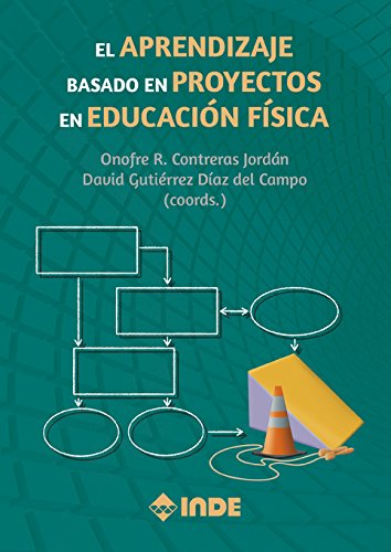 El Aprendizaje basado en Proyectos en Educación Física (Pedagogía de la educación física y el deporte)