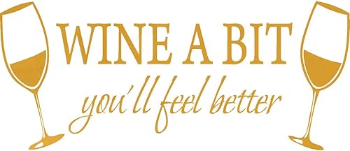 Blinggo Calcomanía de pared con texto en inglés "Wine A BIT You'll Feel Bet", color dorado de 22" x 9"