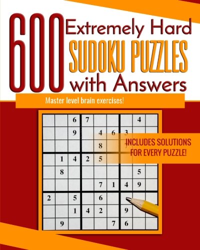 600 Extremely Hard Sudoku Puzzles with Answers: Master level brain