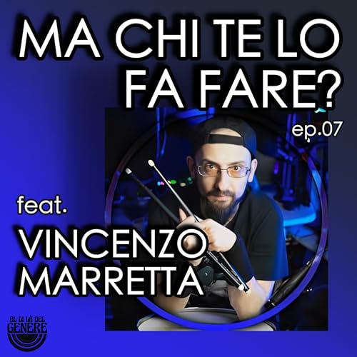 MA CHI TE LO FA FARE? - feat. VINCENZO MARRETTA Podcast Por  capa