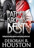 Father Knows Best: Letting Go, Looking Upward and Leaning On The Lord