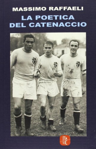 La poetica del catenaccio e altri scritti di calcio La poetica del catenaccio e altri scritti di calcio