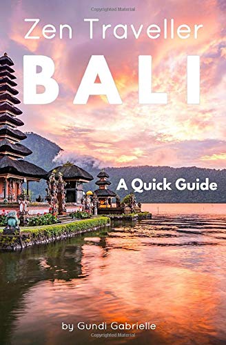 Bali - zen traveller: a quick guide