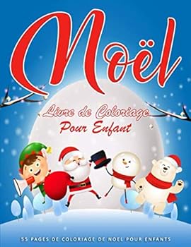 No?l Livre de Coloriage Pour Enfant : Coloriage Noel Enfant - Noel Livre Enfant et Maternelle - Noel Cadeau Enfant - Noel Coloriage Enfant et les Tout-Petits