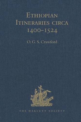 Ethiopian Itineraries circa 1400-1524: Including those Collected by Alessandro Zorzi at Venice in the Years 1519-24 (Hakluyt Society, Second Series)