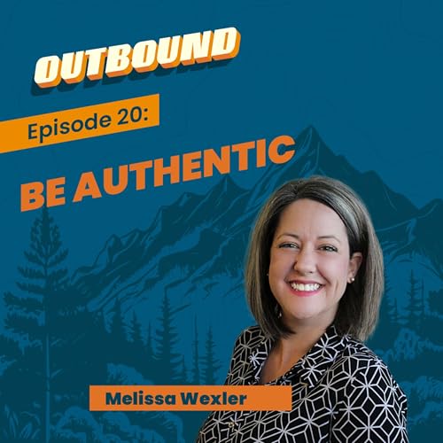 Ep. 20 Melissa Wexler - Be Authentic