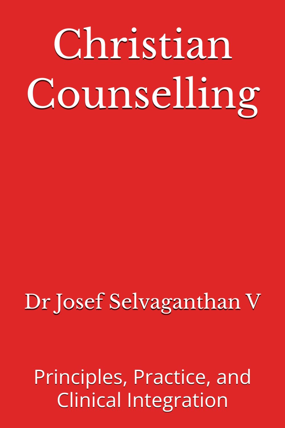 Christian Counselling: Principles, Practice, and Clinical Integration