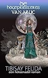 De hogepriesteres van Aruc: een heksenadel roman (Dutch Edition) - Tibisay Felida 