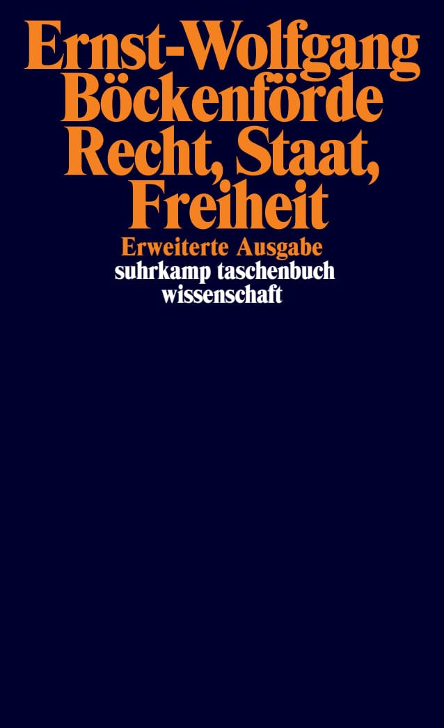 Recht, Staat, Freiheit: Studien zur Rechtsphilosophie, Staatstheorie und Verfassungsgeschichte