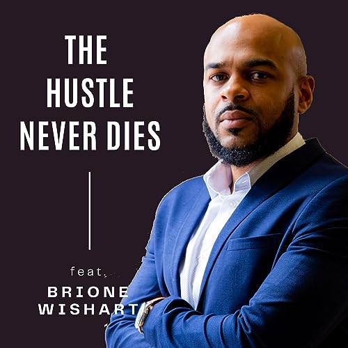 The Hustle Never Dies ft. Brione Wishart