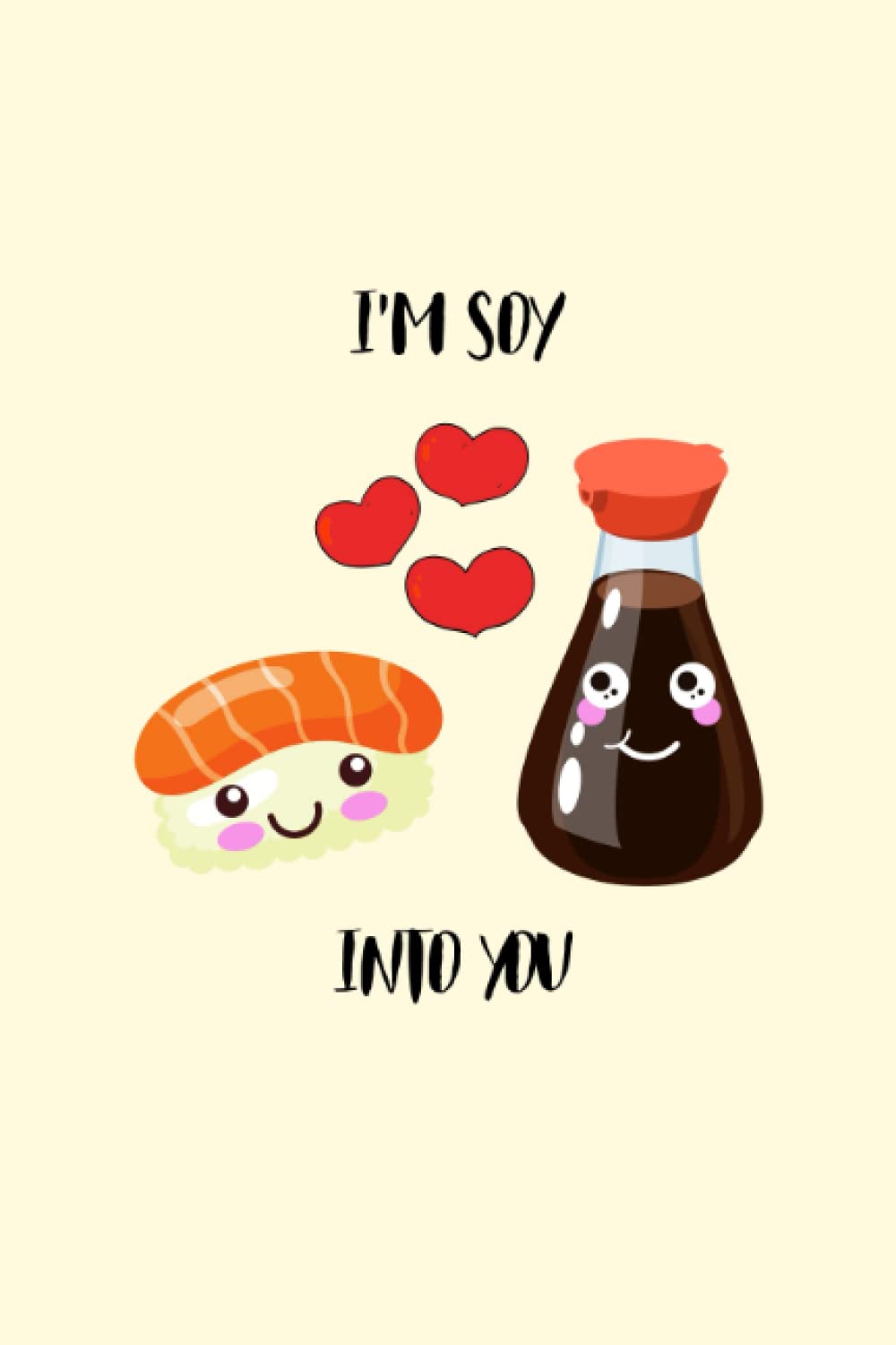 I'm Soy Into You: Composition Notebook, Ruled Lines, 6x9, 120 Pages