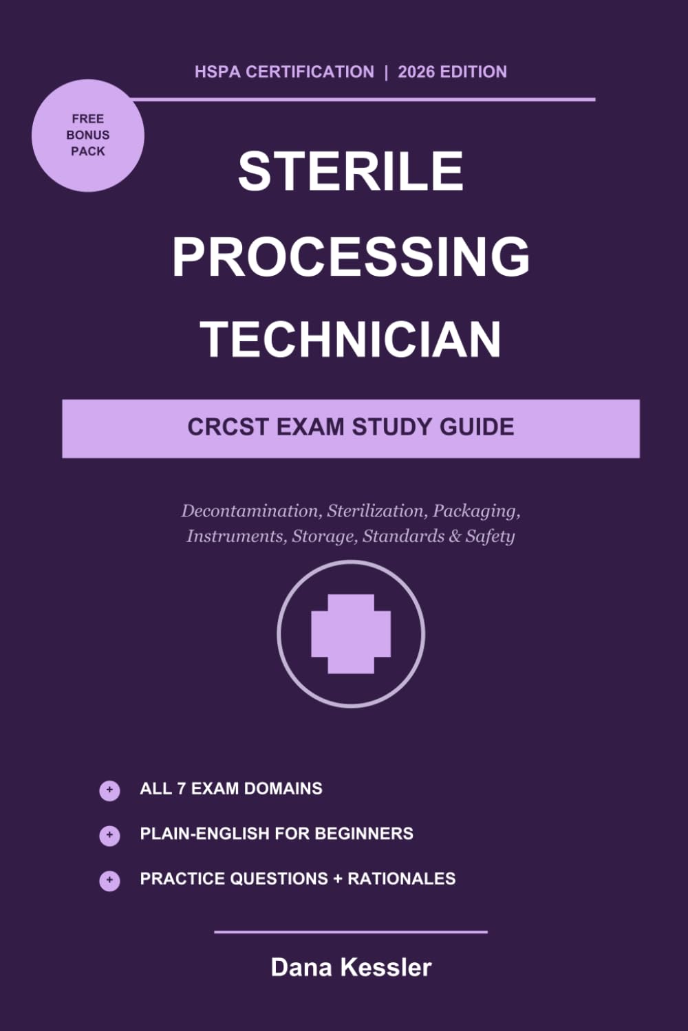 The Sterile Processing Technician CRCST Exam Study Guide: Complete HSPA Certification Prep for Beginners: Decontamination, Sterilization, Packaging, Standards and Safety, 2026 Edition