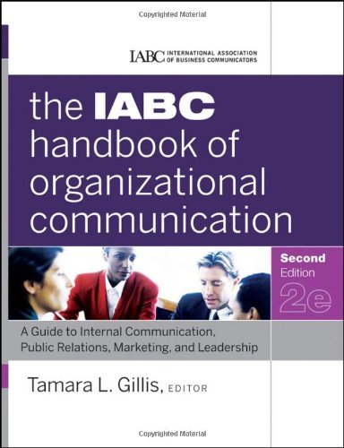 The IABC Handbook of Organizational Communication: A Guide to Internal Communication, Public Relatio: Written by Tamara Gillis, 2011 Edition, (2nd Edition) Publisher: John Wiley & Sons [Hardcover]