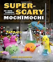 Super-Scary Mochimochi: 20+ Cute and Creepy Creatures to Knit