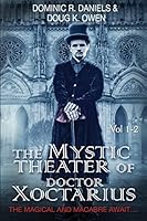 The Mystic Theater of Doctor Xoctarius: Vol. 1-2 0692376240 Book Cover