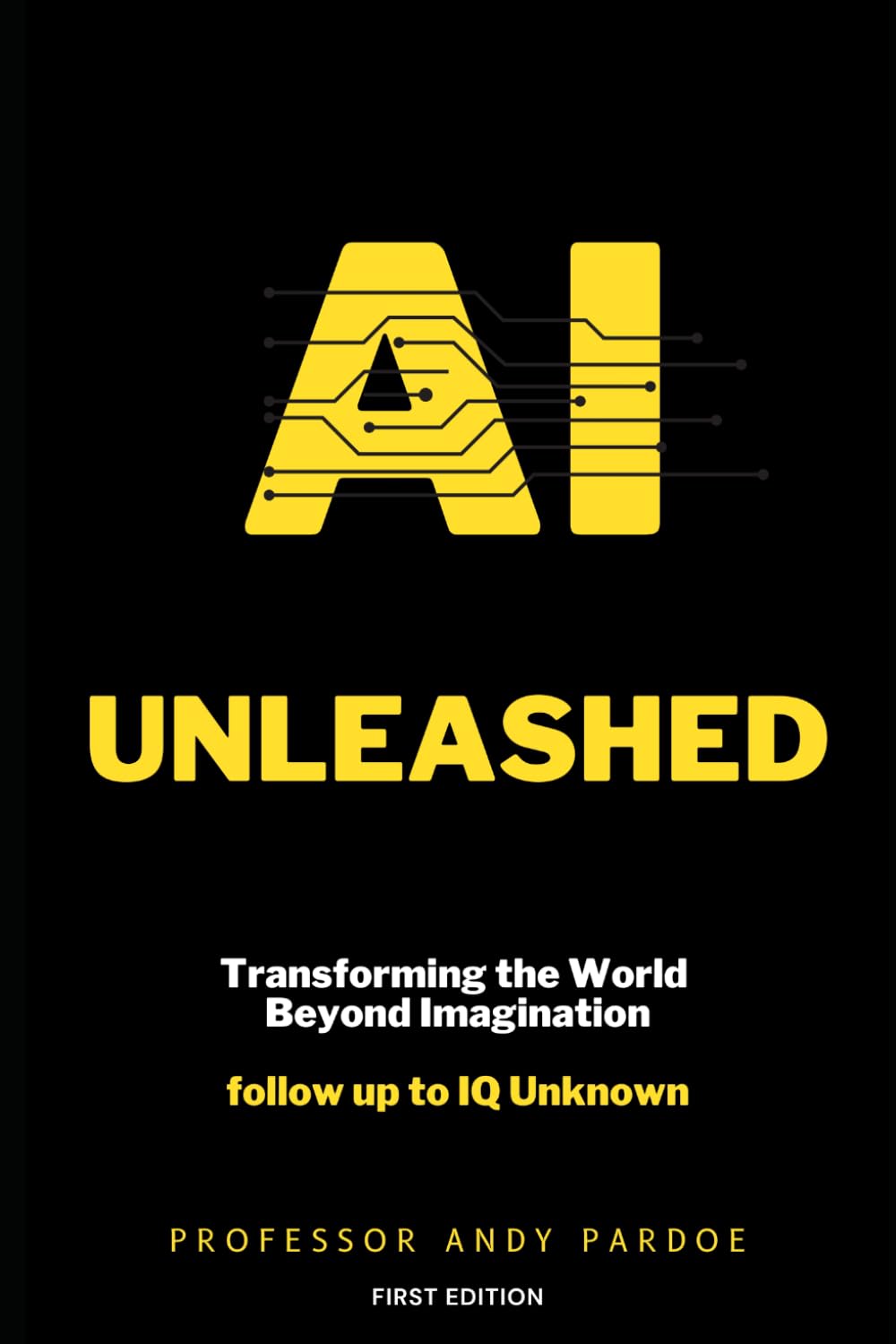 AI Unleashed: Transforming the World Beyond Imagination (The Intelligence Revolution)