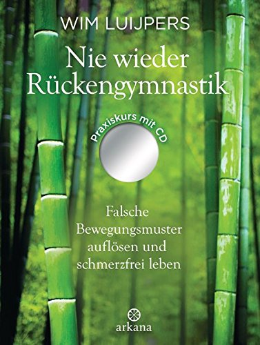 Nie wieder Rückengymnastik: Falsche Bewegungsmuster auflösen und schmerzfrei leben - mit MP3-CD Nie wieder Rückengymnastik: Falsche Bewegungsmuster auflösen und schmerzfrei leben - mit MP3-CD