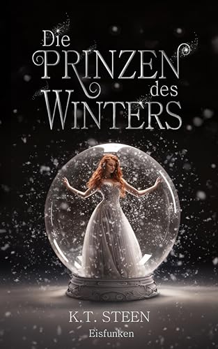 Die Prinzen des Winters: Eisfunken - Eine Romantasy zwischen Eis und Feuer (Eisfeuer-Saga 1)