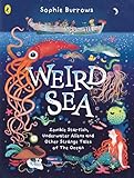 Weird Sea: Zombie Starfish, Underwater Aliens and Other Strange Tales of the Ocean