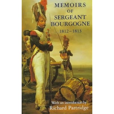 Memoirs of Sergeant Bourgogne, 1812-13: