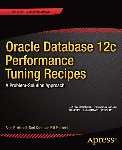 Buy Oracle Database 12c Performance Tuning Recipes [paperback] Alapati, Sam R [May 28, 2014]… — BookShops.in